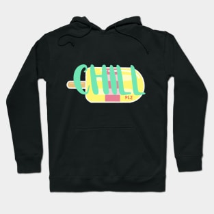 Chill (plz) Hoodie